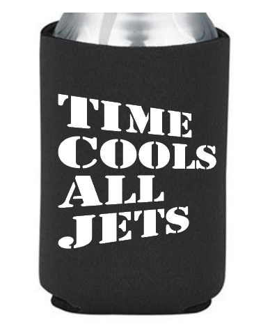 koozie drink holder with the slogan time cools all jets