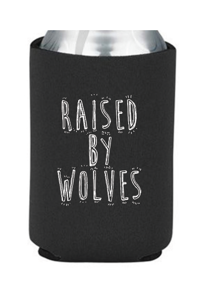 KOOZIE DRINK HOLDER FEATURING THE SLOGAN RAISED BY WOLVES