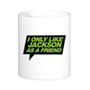 I Only Like Jackson as a Friend Mug