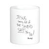 Jesus Sees All the Stupid Sh!t You Do! Mug