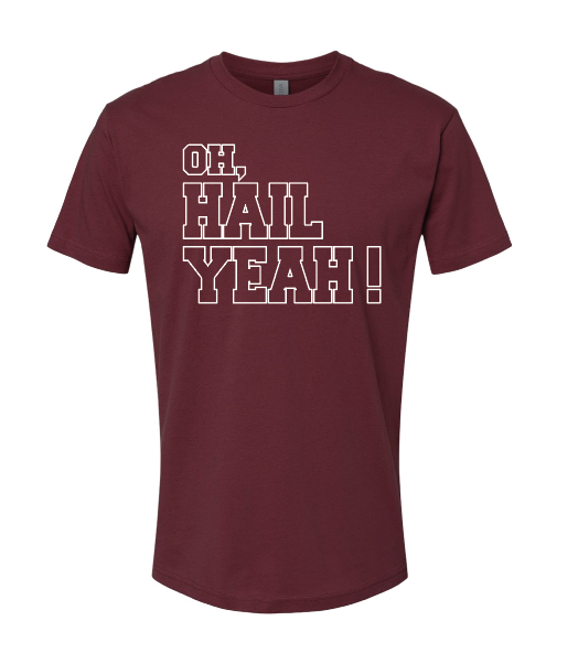 tee shirt with white Oh, Hail Yeah outline slogan