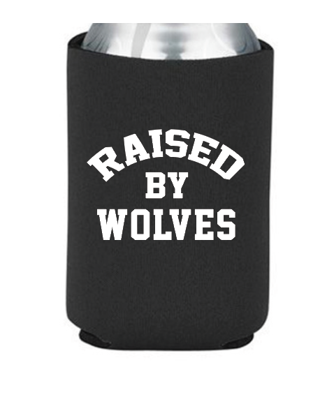KOOZIE DRINK HOLDER FEATURING THE SLOGAN RAISED BY WOLVES