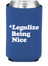 Legalize Being Nice Drink Holder