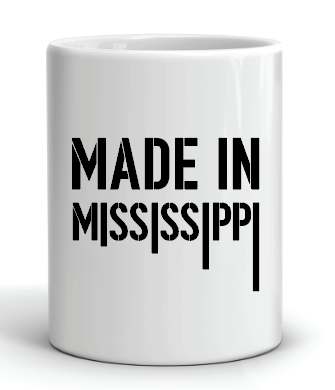 coffee mug with the phrase made in mississippi