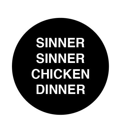 button featuring the slogan sinner sinner chicken dinner