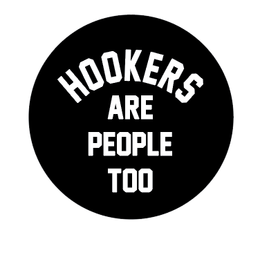 button with the slogan hookers are people too