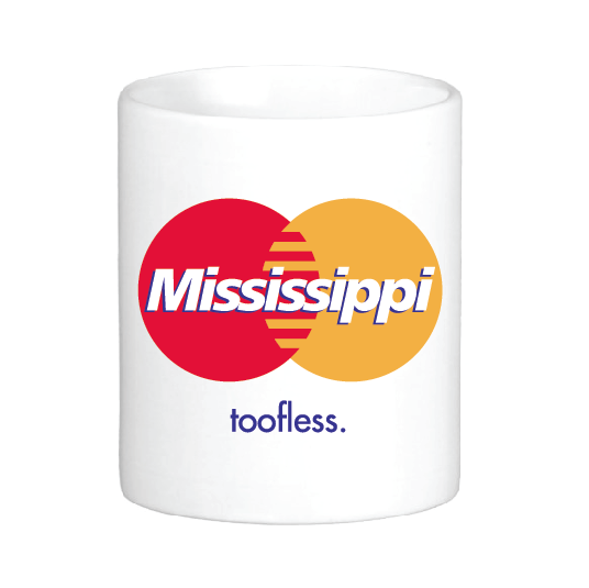 coffee mug with the vintage mastercard logo but it says mississippi toofless