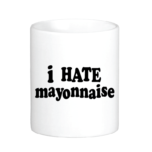 I Hate Mayonnaise Mug