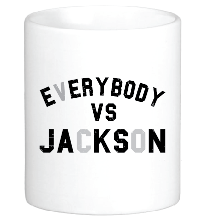 coffee mug with the slogan Everybody VS Jackson