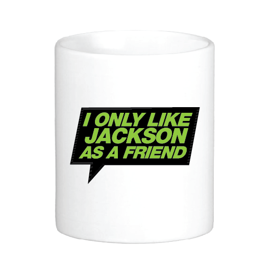 coffee mug with the slogan i only like jackson mississippi as a friend