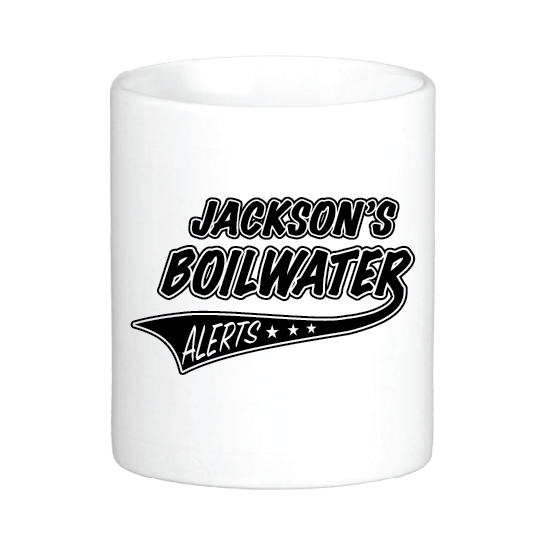coffee mug with the slogan jackson's boilwater alerts