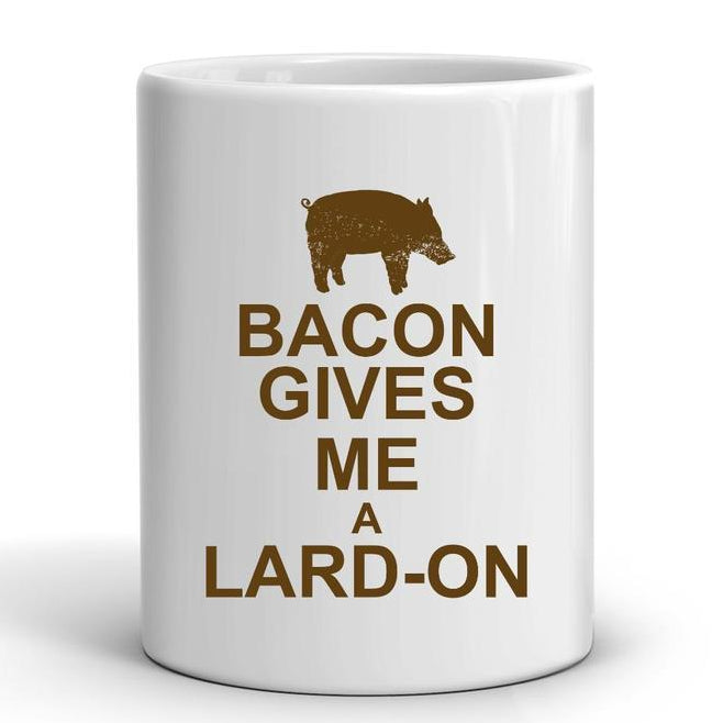 coffe mug that reads bacon gives me a lard-on