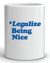 Legalize Being Nice Mug