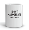 I Don't Mask-Debate Mug