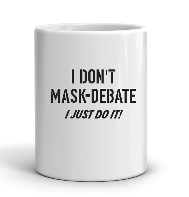 I Don't Mask-Debate Mug