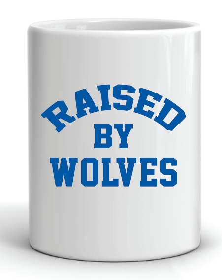 COFFEE MUG FEATURING THE SLOGAN RAISED BY WOLVES