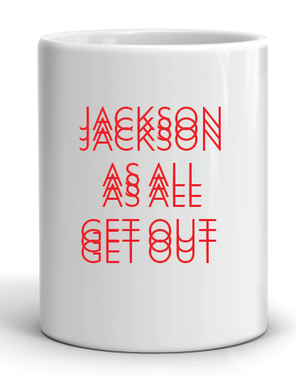 coffee mug with the slogan jackson as all get out