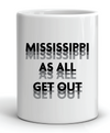 Mississippi As All Get Out Mug