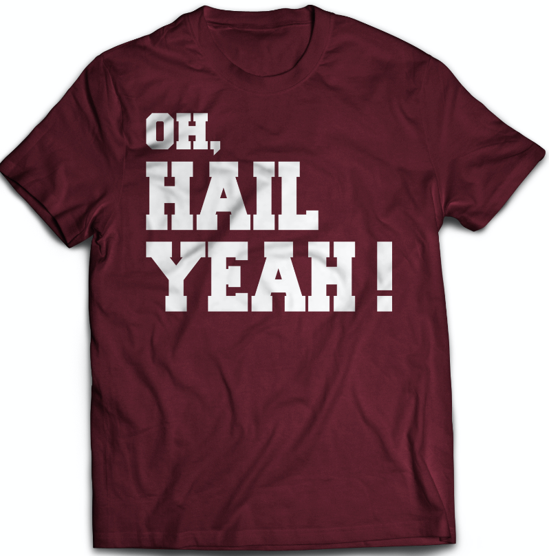 maroon tee shirt with the phrase oh hail yeah